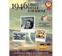 79 anni Libro delle emozioni 1946 Idea regalo compleanno: Un tuffo nei ricordi del passato come originale biglietto di auguri (Anno per Anno: Storie e Ricordi di una Vita)