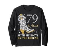 79 & Proud with My Boots On The Ground 79 Years Old Birthday Long Sleeve T-Shirt