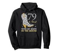 79 & Proud With My Boots On The Ground 79 Years Old Birthday Pullover Hoodie