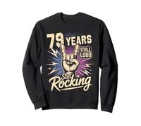 79th Birthday 79 Years Still Loud Still Rocking It Funny Sweatshirt
