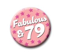79th Birthday Badge - 76mm Fabulous & 79 Pin Badge Button Birthday Gift for Her