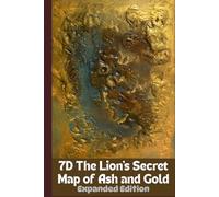 7D The Lion's Secret Map of Ash and Gold: Expanded Edition