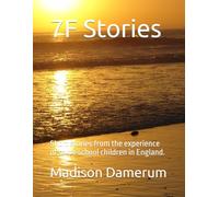 7F Stories: Short stories from the experience of some school children in England.