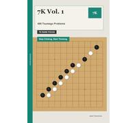 7K Vol. 1: 480 Tsumego Problems: Stop Clicking. Start Thinking.