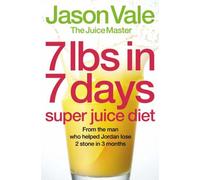 7lbs in 7 Days Super Juice Diet by Vale, 'The Juice Master' Jason (June 5, 2006) Paperback