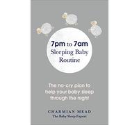 7pm to 7am Sleeping Baby Routine: The no-cry plan to help your baby sleep through the night