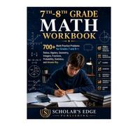 7th-8th Grade Math Workbook: Master Pre-Algebra, Fractions, Decimals, Equations, Geometry, Statistics, and Word Problems - with 500+ Practice Questions (Bright Scholar's Edge Series)
