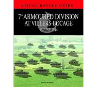 7th Armoured Division at Villers Bocage (Visual Battle Guide): 13 June 1944 (Visual Battle Guides)