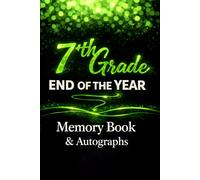 7th Grade End of the Year Memory Book & Autographs: A Middle School Keepsake for Students to Share Memories, Write Messages, and Collect Friend Signatures