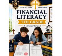 7th Grade Financial Literacy: A Christian Homeschool Workbook (Financial Literacy Workbooks)