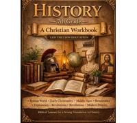7th Grade History: A Christian Homeschool Workbook (History Workbooks)