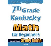 7th Grade Kentucky Math for Beginners: Standardized Testing and Home Schooling Study Guide