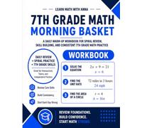 7th Grade Math Morning Basket: A Homeschool Workbook with 175 Daily Warm-Ups, Spiral Review, and Skills Practice (Math Morning Basket Series)
