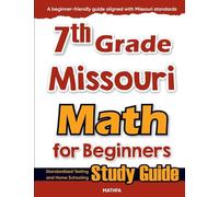 7th Grade Missouri Math for Beginners: Standardized Testing and Home Schooling Study Guide