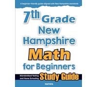7th Grade New Hampshire Math for Beginners: Standardized Testing and Home Schooling Study Guide
