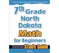 7th Grade North Dakota Math for Beginners: Standardized Testing and Home Schooling Study Guide