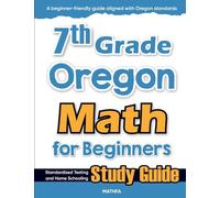 7th Grade Oregon Math for Beginners: Standardized Testing and Home Schooling Study Guide