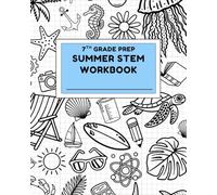 7th Grade Prep: Summer STEM Workbook