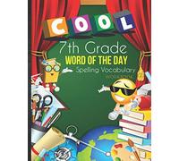 7th Grade Word Of The Day Spelling Vocabulary Workbook: 800 + Grade 7 Learn A New Word Everyday Grammar Builder Exercises Activity Book With Blank ... For Homeschool or Classroom Students