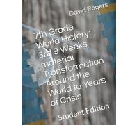 7th Grade World History: 3rd 9 Weeks material Transformation Around the World to Years of Crisis: Student Edition