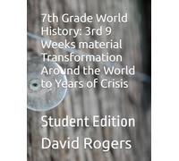 7th Grade World History: 3rd 9 Weeks material Transformation Around the World to Years of Crisis: Student Edition