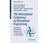 7th International Conference on Biomedical Engineering : Proceedings of ICoBE 2025, September 10-11, 2025, Kuala Lumpur, Malaysia