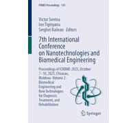 7th International Conference on Nanotechnologies and Biomedical Engineering: Proceedings of ICNBME-2025, October 7-10, 2025, Chisinau, Moldova -Volume ... and Rehabilitation (IFMBE Proceedings, 135)
