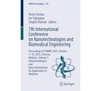 7th International Conference on Nanotechnologies and Biomedical Engineering: Proceedings of ICNBME-2025, October 7-10, 2025, Chisinau, Moldova -Volume ... in Medicine (IFMBE Proceedings, 134)