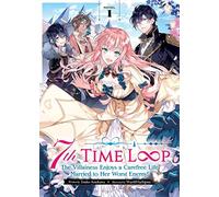 7th Time Loop: the Villainess Enjoys a Carefree Life Married to Her Worst ...