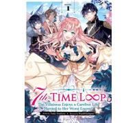 7th Time Loop : The Villainess Enjoys a Carefree Life Married to Her Worst En...