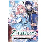 7th Time Loop: The Villainess Enjoys a Carefree Life Married to Her Worst Enemy! (Light Novel) Vol. 2