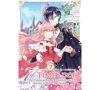 7th Time Loop: The Villainess Enjoys a Carefree Life Married to Her Worst Enemy! (Manga) Vol. 7