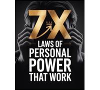 7X LAWS OF PERSONAL POWER THAT ACTUALLY WORKS