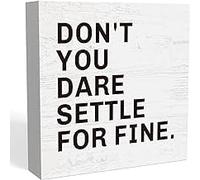 7x7 Inch Inspirational Home Office Desk Decor Rustic Farmhouse Wood Box Sign Shelf Cubicle Decor Housewarming Gifts for Women Don't You Dare Settle For Fine, style-7