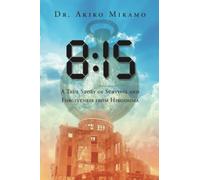 8:15 A True Story of Survival and Forgiveness from Hiroshima