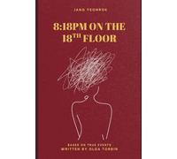 8:18 PM on the 18th Floor: A Novel Inspired by True Events