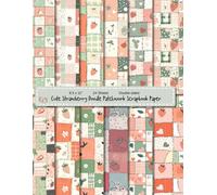 8.5 x 11" Cute Strawberry Doodle Patchwork Scrapbook Paper: Colorful Floral Decorative Sheets for DIY Crafts, Journaling, Albums, Invitations, ... Interior, Double-sided, 12 Designs, 24 Sheets