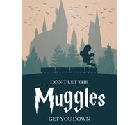 8.5"x11" Soft Cover Journal - Don't Let The Muggles Get You Down: Daily Gratitude Journal