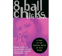 8 Ball Chicks: A Year in the Violent World of Girl Gangs