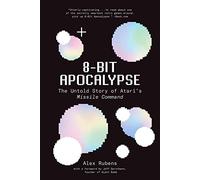 8-Bit Apocalypse: The Untold Story of Atari's Missile Command