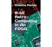 8-bit Retro Computing In An FPGA