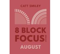8-Block Focus System: August: Daily Guided Tool That Structures Productivity In 25-Minute Time Blocks