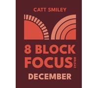 8-Block Focus System: December: Daily Guided Tool That Structures Productivity In 25-Minute Time Blocks