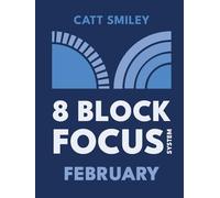 8-Block Focus System: February: Daily Guided Tool That Structures Productivity In 25-Minute Time Blocks