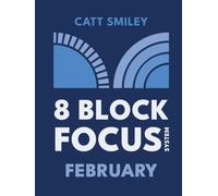 8-Block Focus System: February: Daily Guided Tool That Structures Productivity In 25-Minute Time Blocks