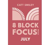 8-Block Focus System: July: Daily Guided Tool That Structures Productivity In 25-Minute Time Blocks