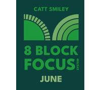 8-Block Focus System: June: Daily Guided Tool That Structures Productivity In 25-Minute Time Blocks