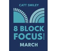 8-Block Focus System: March: Daily Guided Tool That Structures Productivity In 25-Minute Time Blocks