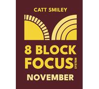 8-Block Focus System: November: Daily Guided Tool That Structures Productivity In 25-Minute Time Blocks