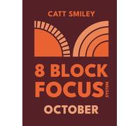 8-Block Focus System: October: Daily Guided Tool That Structures Productivity In 25-Minute Time Blocks